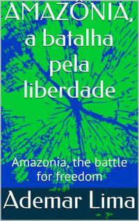 AMAZNIA, a batalha pela liberdade: