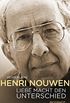 Henri Nouwen - Liebe macht den Unterschied: Biografie (German Edition)