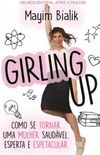 Girling Up - Como Se Tornar Uma Mulher Saudvel, Esperta e Espetacular