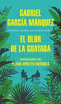 El olor de la guayaba (Spanish Edition)