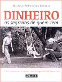 DINHEIRO - OS SEGREDOS DE QUEM TEM