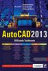 AutoCAD 2013. Utilizando Totalmente