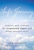 Safe Journey: Prayers and Comfort for Frightened Flyers and Other Anxious Souls (English Edition)