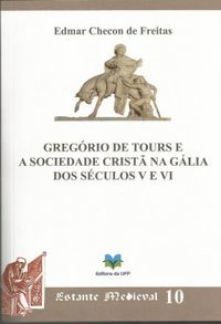 Gregrio de Tours e a Sociedade Crist na Glia dos Sculos V e VI