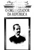 Rui Barbosa, o Organizador da Repblica.
