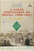 A Corte Portuguesa No Brasil. 1808 - 1821 - Coleo Que Histria  Esta