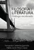 Filosofa y literatura - Dilogo recobrado (Spanish Edition)