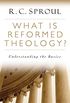 What is Reformed Theology?: Understanding the Basics (English Edition)