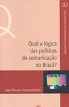 Qual a lgica das polticas de comunicao no Brasil?