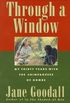 Through a Window: My Thirty Years With the Chimpanzees of Gombe