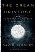 The Dream Universe: How Fundamental Physics Lost Its Way (English Edition)