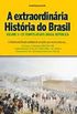 A Extraordinria Histria do Brasil vol. 3