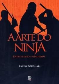 A Arte do Ninja - Entre Iluso e Realidade