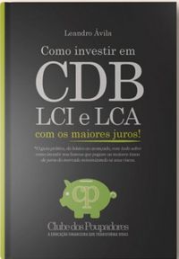 Como investir em CDB, LCI e LCA