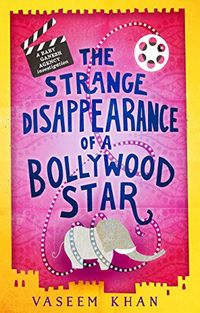 The Strange Disappearance of a Bollywood Star (A Baby Ganesh Agency Investigation Book 3) (English Edition)