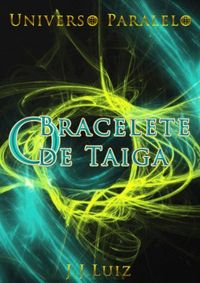 Universo Paralelo - O Bracelete de Taiga