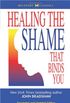 Bradshaw On: Healing the Shame that Binds You