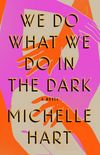 We Do What We Do in the Dark: A Novel (English Edition)