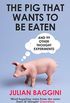 The Pig That Wants to be Eaten: And 99 Other Thought Experiments (English Edition)