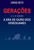 GERAES - A era de ouro dos videogames: 1 e 2 geraes