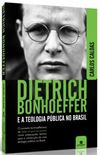 Dietrich Bonhoeffer e a Teologia Pblica no Brasil