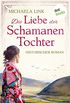 Die Liebe der Schamanentochter: Roman (German Edition)