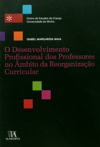 O Desenvolvimento Profissional dos Professores no Ambito da Reorganizao Curricular