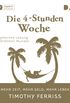 Die 4-Stunden-Woche. Mehr Zeit, mehr Geld, mehr Leben: Ungekrzte Lesung mit Dietmar Wunder (1 mp3-CD)