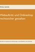 Webauftritt und Onlineshop rechtssicher gestalten: Rechtliche und organisatorische Anforderungen an einen Webauftritt sowie Onlineshop (German Edition)