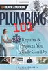 Black & Decker Plumbing 101: 25 Repairs & Projects You Really Can Do