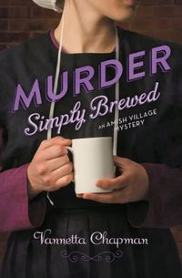 Murder Simply Brewed: : (Amish Village Mystery Series Book 1) (English Edition)