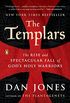 The Templars: The Rise and Spectacular Fall of God