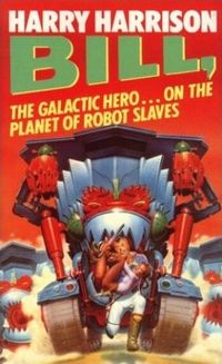 Bill, the Galactic Hero... on the planet of Robot Slaves