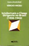 Intelectuais e Classe Dirigente no Brasil (1920-1945)