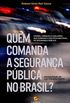 Quem Comanda a Segurana Pblica no Brasil? Atores, Crenas e Coalizes que Dominam a Poltica Nacional de Segurana Pblica