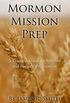 Mormon Mission Prep: A Practical Guide to Spiritual and Physical Preparation (English Edition)