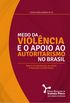 Medo da violncia e o apoio ao autoritarismo no Brasil