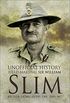 Unofficial History: Field-Marshal Sir Williams Slim (English Edition)