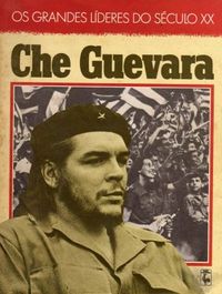 Os grandes lderes do sculo XX:  Che Guevara