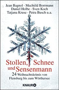 Stollen, Schnee und Sensenmann: 24 Weihnachtskrimis von Flensburg bis zum Wrthersee (German Edition)