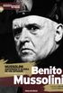 Mussolini  Ascenso e Glria de um Ditador - Benito Mussolini
