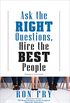 Ask the Right Questions, Hire the Best People (English Edition)