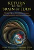 Return to the Brain of Eden: Restoring the Connection between Neurochemistry and Consciousness (English Edition)