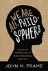 We Are All Philosophers: A Christian Introduction to Seven Fundamental Questions (English Edition)