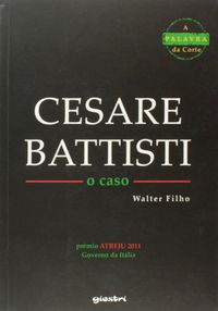 Cesare Battisti. O Caso