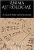 Anima astrologiae: A Guide for Astrologers (English Edition)