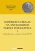 Imprios e trocas na Antiguidade Tardia Eurasitica