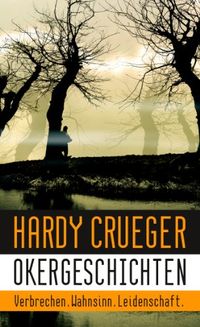 Okergeschichten - Verbrechen, Wahnsinn, Leidenschaft: 12 Crime Stories und Psychothriller (German Edition)