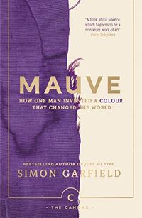Mauve: How one man invented a colour that changed the world (Canons Book 81) (English Edition)