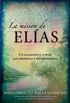 La Misin De Elias: Un llamado a todos los profetas e intercesores (Spanish Edition)